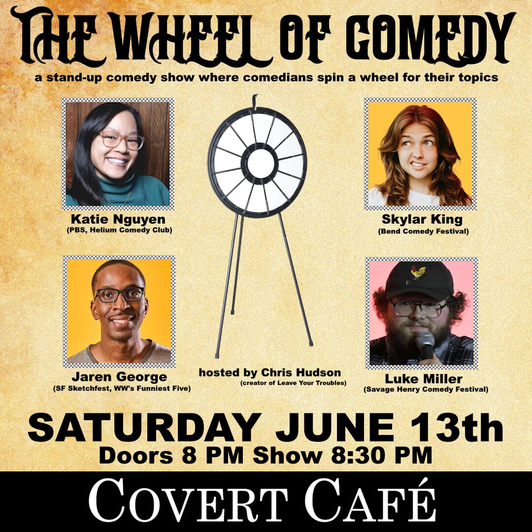 come see THE WHEEL decide which jokes comedians do